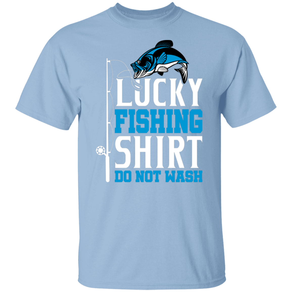 Lucky Fishing Shirt Do Not WASH T-Shirt