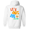 Its Not Me Its You It's You Hoodie